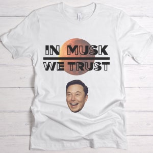 In Musk We Trust Shirt, Elon Musk Fan Shirt, Occupy Mars Shirt, Science Nerd Gift, Outer Space Shirt, Planets Shirt, Galaxy Gift Shirt,