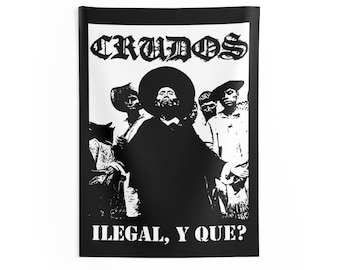 May include: Black and white image of a band called "CRUJIDOS" with the text "ILEGAL, Y QUE?" below the band name.