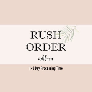 May include: White background with a green leafy branch in the upper right corner. The text "RUSH ORDER add-on 1-3 Day Processing Time" is in black.
