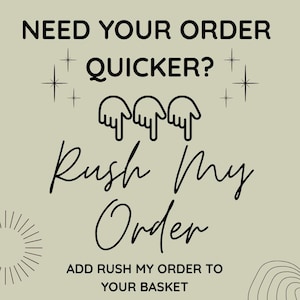 May include: A light green graphic with the text "NEED YOUR ORDER QUICKER?" and "Rush My Order". The image includes hand illustrations and the text "ADD RUSH MY ORDER TO YOUR BASKET".