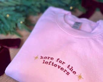 Here for the Leftovers Custom Embroidered Christmas Jumper
