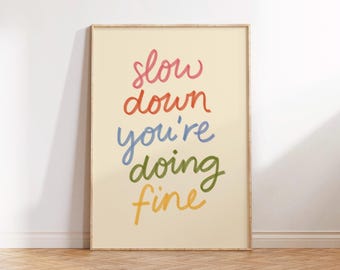 Slow Down, You’re Doing Fine Print Poster, Bedroom Wall Decor, Living Room Wall Print, Typography Print, Cosy Art for Home, Housewarming