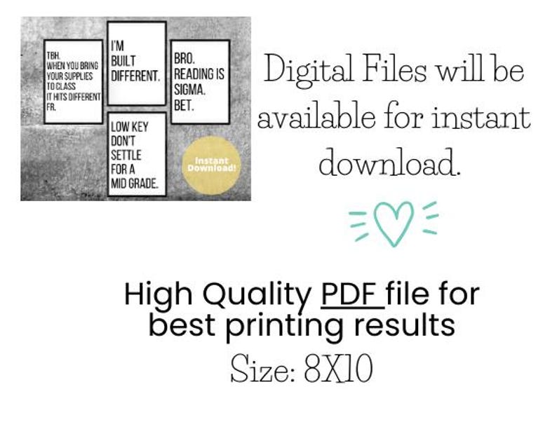 May include: Printable 8x10 inch digital download of a set of 5 black and white motivational quotes in a minimalist style. The quotes are: "TBH when you bring your supplies to class it hits different fr.", "I'm built different.", "Bro. Reading is sigma. Bet.", "Low key don't settle for a mid grade.", and "Instant Download!"
