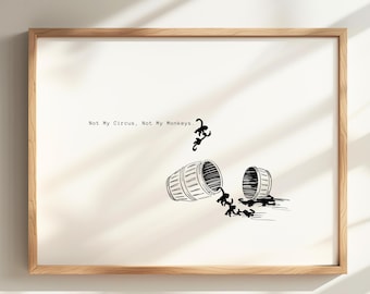 Whimsical "Not My Circus, Not My Monkeys" Print with Falling Monkeys