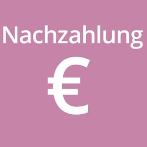 May include: White text on a pink background reads "Nachzahlung" with a white euro symbol below.