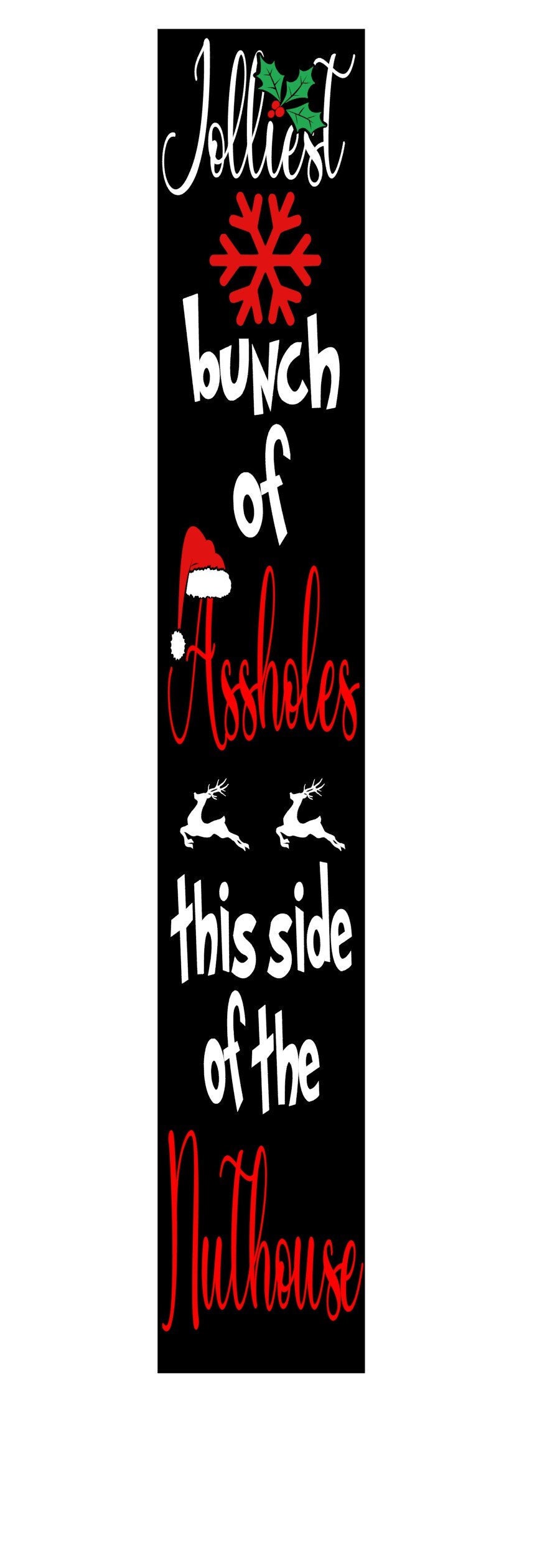 Jolliest Bunch of Ass Holes This Side of the Nut House, Christmas Porch ...