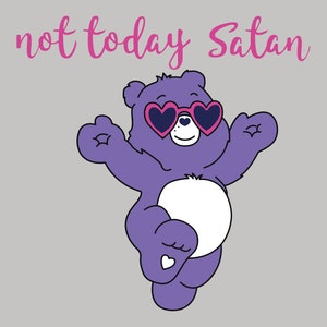 Not today Satan svg, Not today svg, Care Bear svg, Care Bears svg, Satan svg, Happy bear svg, Bear svg, Purple bear svg