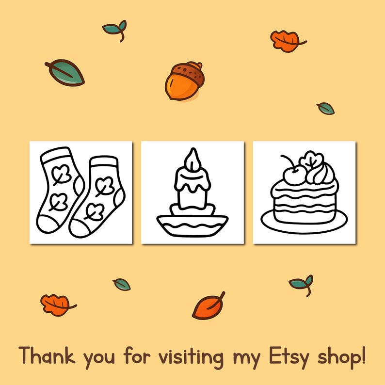 May include: Illustration with autumn-themed drawings. Includes socks with leaf designs, a candle, and a cake with a cherry on top. The image also features an acorn and leaves on a yellow background. Text at the bottom reads: Thank you for visiting my Etsy shop!
