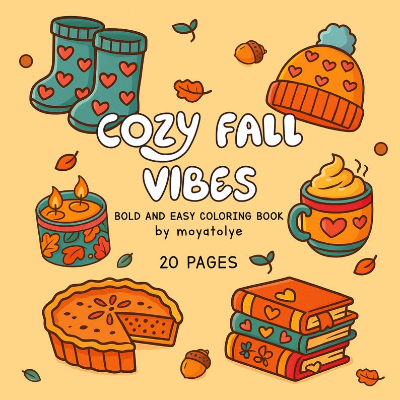 May include: A colorful illustration with a fall theme. It features teal rain boots with heart designs, a pumpkin spice latte, a beanie with hearts, a pie, a candle, and books. The text reads "COZY FALL VIBES" and "BOLD AND EASY COLORING BOOK by moyatolye 20 PAGES."