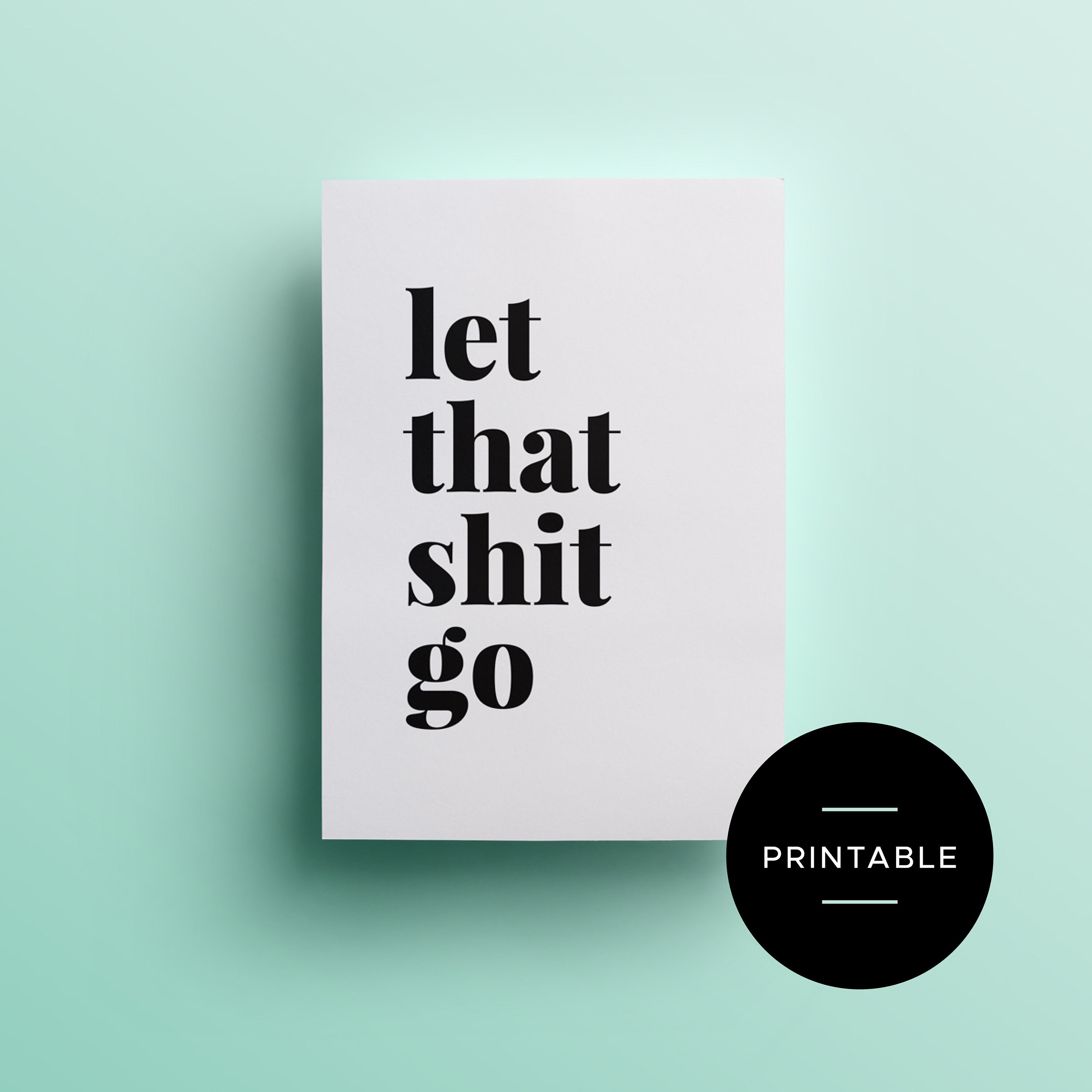 Printable Let That Shit Go Poster, Digital Download - Etsy