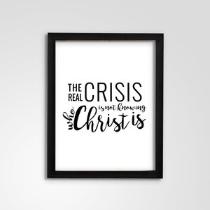 The real crisis is not knowing who Christ is faith digital print