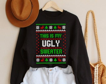 This is my ugly sweater, Christmas Sweater, Funny Christmas Sweater, Women's Christmas Sweater, Ugly Christmas Sweater, Unisex Crewneck