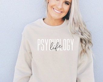 Psychology Life Sweatshirt, Psychologist Shirt, Psychology Student Gift, Psych Grad Gifts, Psychology Sweater Psychology Tee