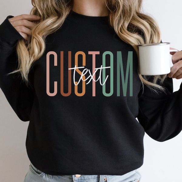 Custom Text Sweatshirt, Sweatshirts for Women, Custom Sweatshirt, Personalized Sweatshirt, Matching Sweatshirt, Your Text Sweatshirt