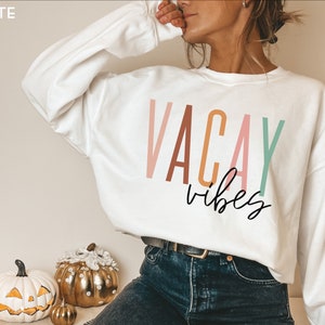Vacay vibes Sweatshirt Vacay Shirt Vacation Shirt Vacation Shirts for Women Vacation Sweatshirt Travel Shirts Vacay Shirt Girls Vacation