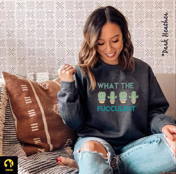 Was das Fukkulenten Sweatshirt | Sukkulenten Liebhaber | Pflanzenliebhaber  Shirt | Pullover Tshirt Kaktus | Geschenk | Lustiges Sweatshirt | Kaktus  Liebhaber Shirt - Etsy.de