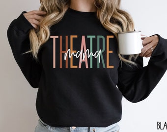 Theatre Mama Boho Sweatshirt,  Theater Shirt, Theater Gifts, Theatre Gifts, Theater Gift, Womens shirt, Tank Top, Sweatshirt, Hoodie