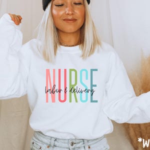 Labor And Delivery Nurse Sweatshirt, L&D Nurse, RN Gift, Nursing School Grad, Clinicals Shirt, Baby Nurse, Unisex Crewneck Sweatshirt