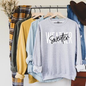 Sweater Weather Sweatshirt - Women&#39;s Sweatshirt - Cute Fall Sweater - Fall Tees - Crewneck Sweater - Fall Sweatshirt - Graphic Sweater