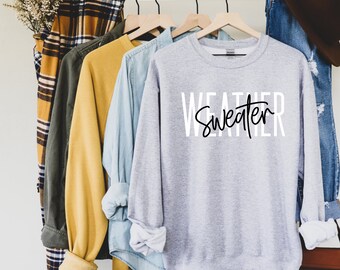 Sweater Weather Sweatshirt - Women's Sweatshirt - Cute Fall Sweater - Fall Tees - Crewneck Sweater - Fall Sweatshirt - Graphic Sweater