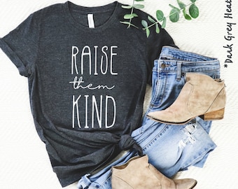 Raise Them Kind Graphic T-Shirt, Mom Shirt, Quote Shirt, Cadeau voor moeder, moederschap, vriendelijkheid T-shirt, mama en ik, Be a Kind Human