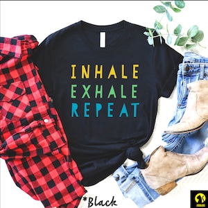 Motivational Shirts For Women, Inspirational Shirt, Positive Shirt, Inhale Exhale Shirt, Yoga Shirt, Relax Shirt, Cute Shirt, Wellness Shirt