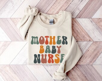 Mother Baby Nurse Sweatshirt, Postpartum Nurse Gift, NICU or PICU Nurse Gift, Postpartum RN Sweatshirt, Baby Nurse Shirt, Ob nurse Crewneck