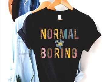 Autism Awareness Shirt, Autism Shirt, Autism Mom Shirt, Normal is boring TShirt, Teacher Autism T-Shirt Autism Acceptance T Shirt Gift