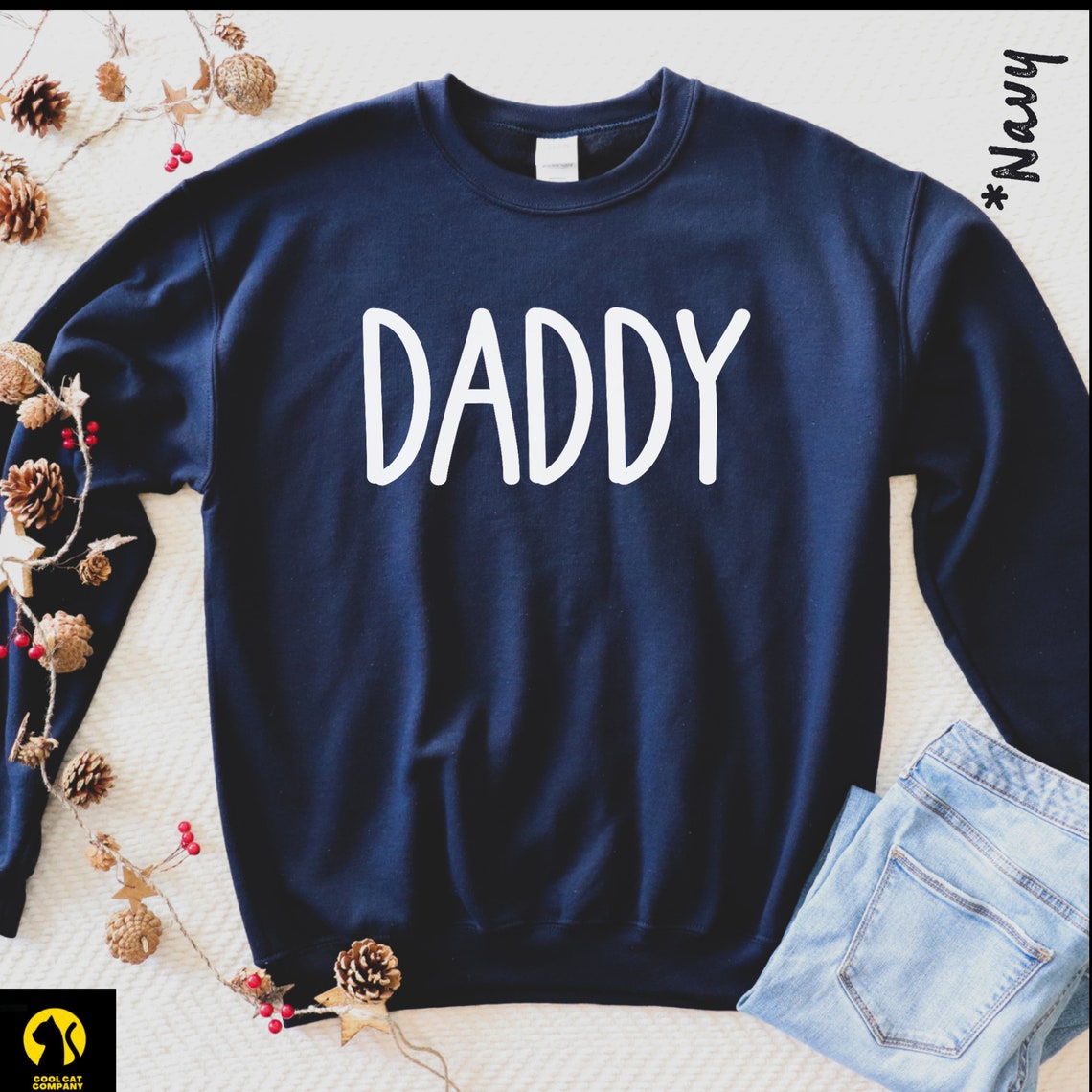 Daddy Sweatshirt Dad Sweatshirt Dad Crewneck Dad Sweater Etsy