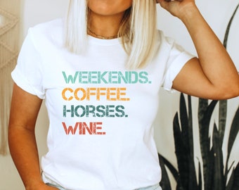 Weekends Coffee Horses Wine  Tshirt, Horse Gifts, Horse lover gift, Horse t shirt, Gift for Horse Lover, Horse Shirts, Animal lover tshirt