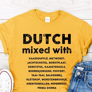 DUTCH MIXED WITH T-shirt | Food lover Tee | Netherlands Gift Idea | Unisex Shirt