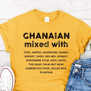 GHANAIAN MIXED WITH T-shrit | Food lover Tee | Ghana Gift Idea | Unisex Shirt