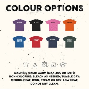 May include: Image showcasing a variety of t-shirt color options: purple, black, azalea, orange, royal blue, red, navy, and forest green. The text "COLOUR OPTIONS" is at the top. Washing instructions are listed below the shirts.