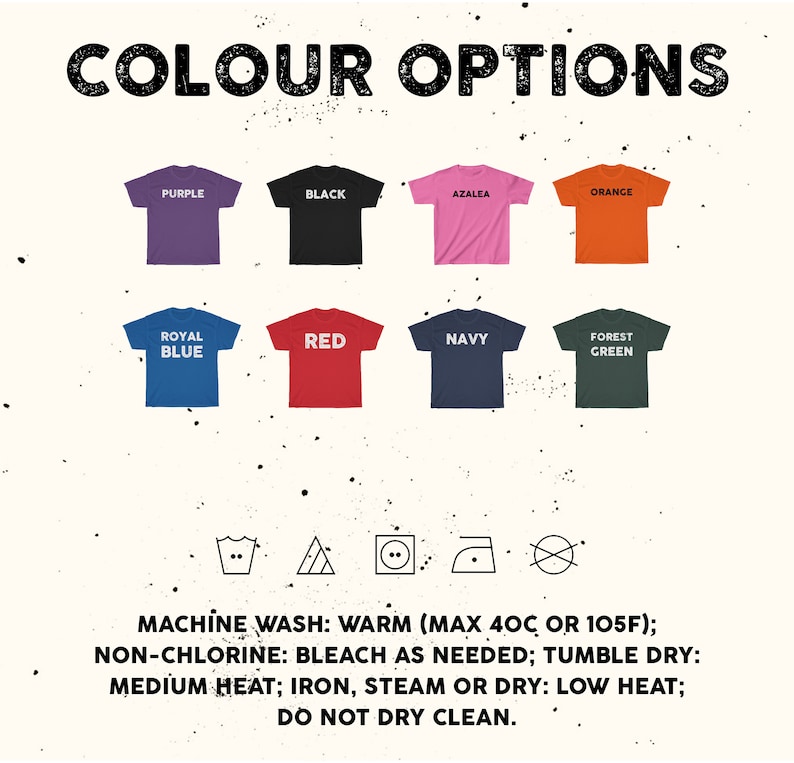May include: Image showcasing a variety of t-shirt color options: purple, black, azalea, orange, royal blue, red, navy, and forest green. The text "COLOUR OPTIONS" is at the top. Washing instructions are listed below the shirts.