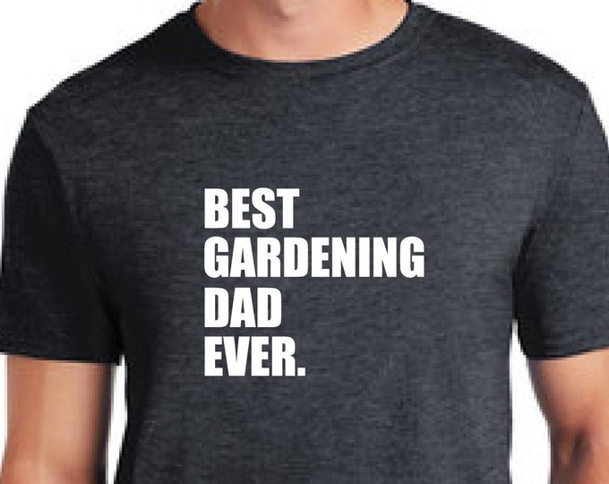 Gardening t-shirt-Growing food shirt-Permaculture shirt-Best gardening dad ever-Christmas gift shirt-Father's day gift-Anniversary gift