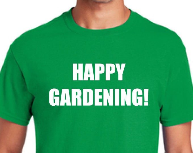 Gardening t-shirt-Growing food t-shirt-Permaculture shirt-Happy gardening -Christmas gift shirt-Father's day gift-Anniversary gift-gift dad