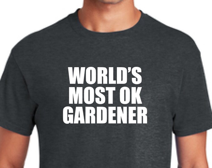 Gardening t-shirt-Growing food t-shirt-Permaculture shirt-World's most ok gardener-Christmas gift shirt-Father's day gift-Anniversary gift
