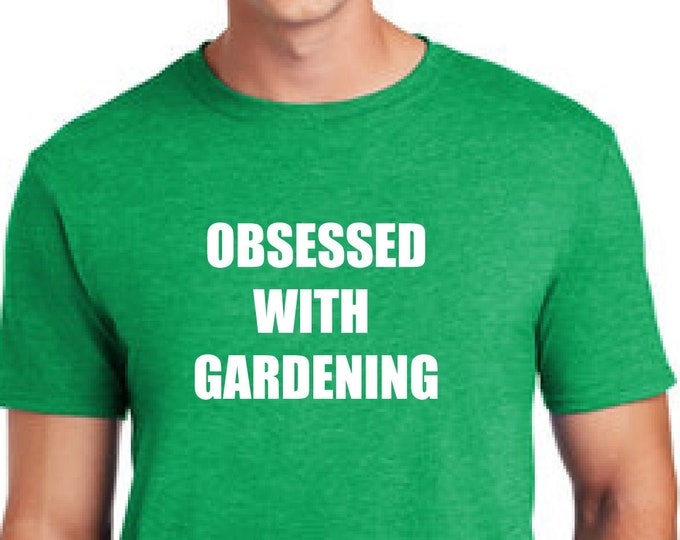 Gardening t-shirt-Growing food t-shirt-Permaculture shirt-Obsessed with gardening -Christmas gift shirt-Father's day gift-Anniversary gift