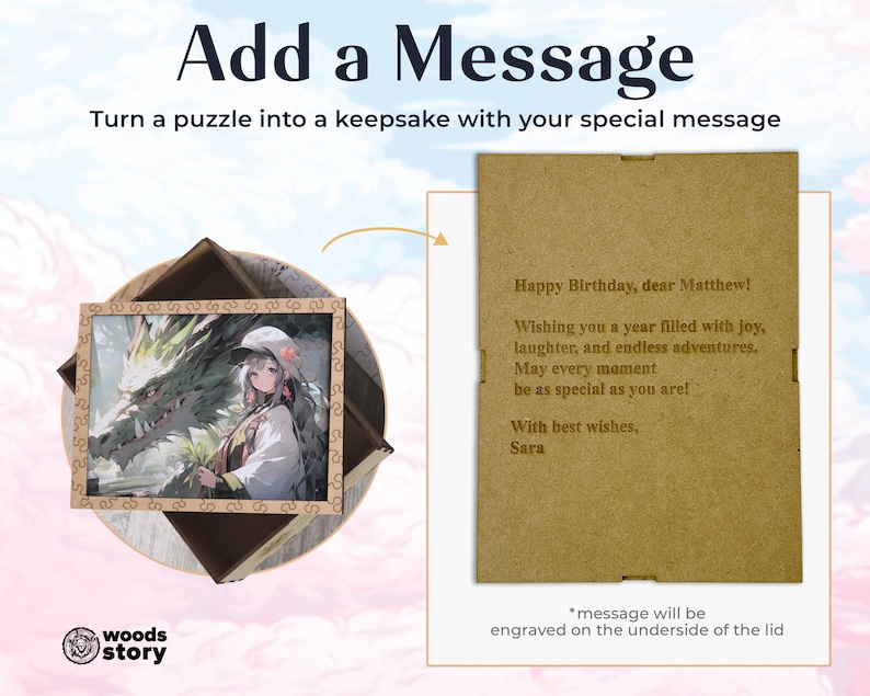 May include: A brown wooden box with a puzzle inside. The box has a lid with a personalized message that reads "Happy Birthday, dear Matthew! Wishing you a year filled with joy, laughter, and endless adventures. May every moment be as special as you are! With best wishes, Sara". The message will be engraved on the underside of the lid.