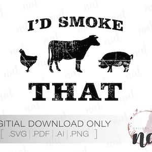 I&#39;d Smoke That - SVG (Digital Download)