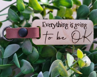 Everything is going to be OK keychain Valentines Day gift