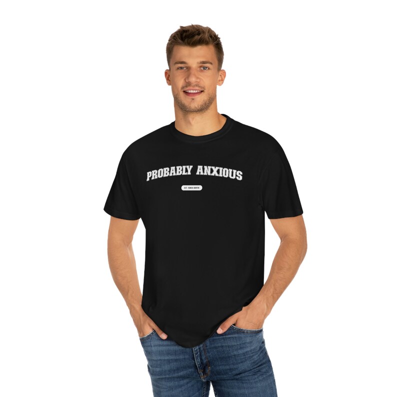 Probably Anxious Shirt, Comfort Colors, Anxiety T-Shirt, Mental Health Shirt image 4