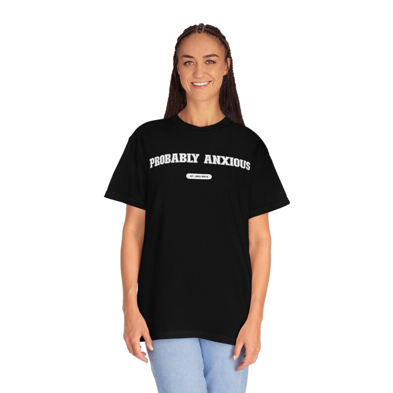 Probably Anxious Shirt, Comfort Colors, Anxiety T-Shirt, Mental Health Shirt image 5