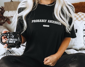 Probably Anxious Shirt, Comfort Colors, Anxiety T-Shirt, Mental Health Shirt