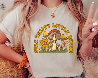 Stay Trippy Little Hippie T-Shirt, Retro Hippie Shirt, Mushroom Shirt, Boho Hippie Shirt