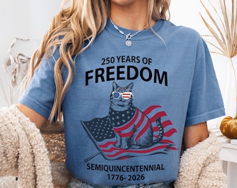 250 Years of Freedom Cat Shirt, Semiquincentennial 1776–2026 Tee, Patriotic Independence T-Shirt, Funny America USA Gift Comfort Colors®
