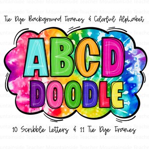 May include: A colorful graphic featuring the word "DOODLE" and the letters "A, B, C, D" in a rainbow of colors. The letters are outlined in black and set against a tie-dye background. The image also includes the text "10 Scribble Letters & 11 Tie Dye Frames".