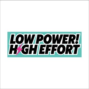 Low Power High Effort Stickers (small)