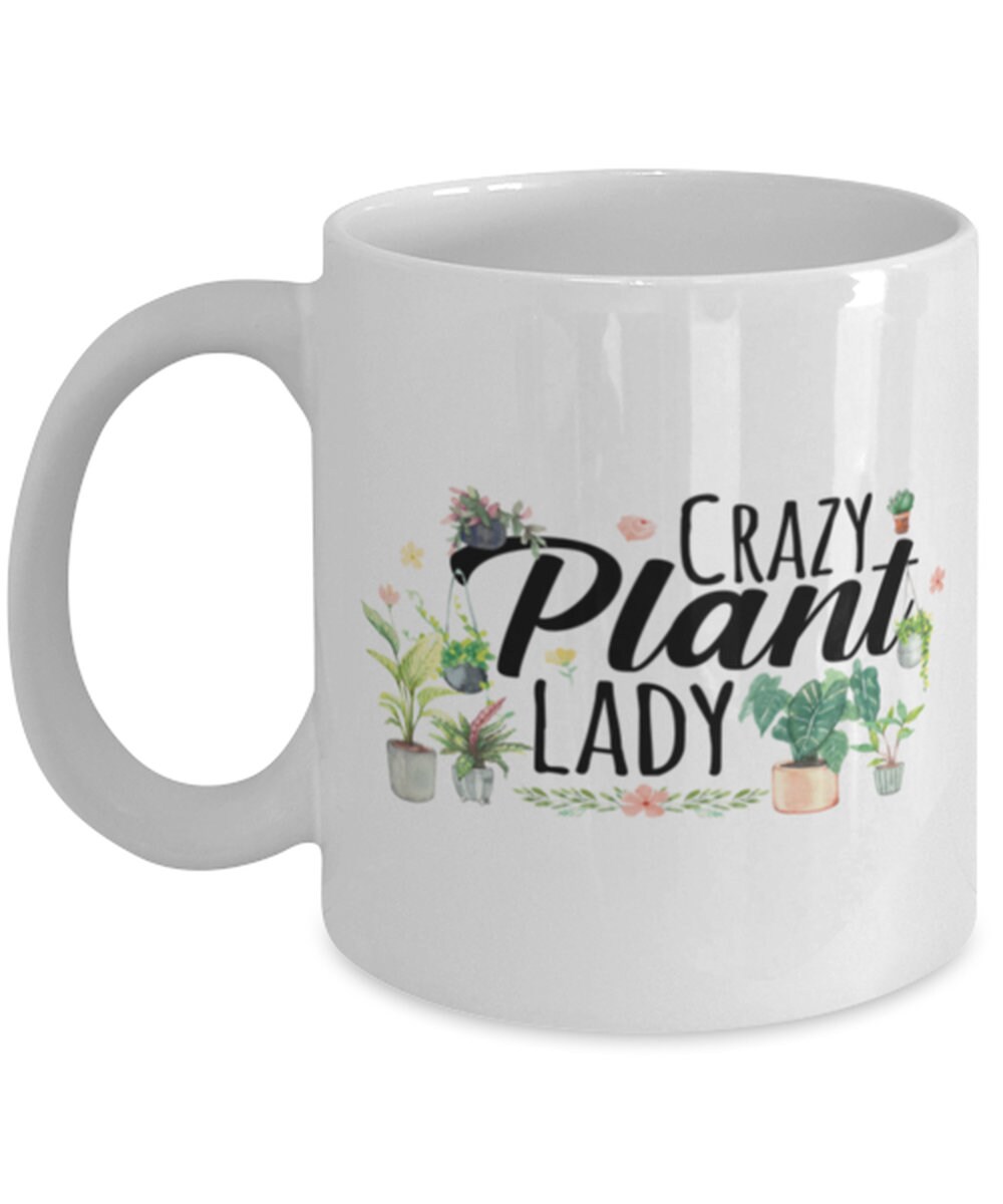 Crazy Plant Lady Coffee Mug Plant Lovers Mug Plant Mug Etsy