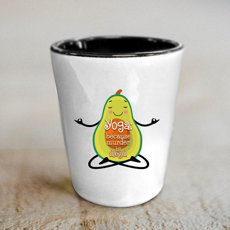 Avocado Shot Glass Meditational Gift Yoga Shot Glass Yoga Because Murder Is Illegal Shot Glass Funny Shot Glass